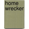 Home Wrecker door Dwayne Joseph