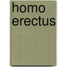 Homo Erectus door Tonino Benacquista