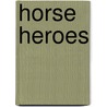 Horse Heroes door Kate Petty