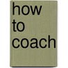 How to Coach by Jo Owen