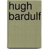 Hugh Bardulf door Ronald Cohn