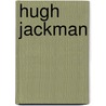 Hugh Jackman door Anthony Bunko