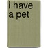 I Have a Pet