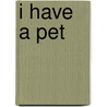 I Have a Pet door Susan Green