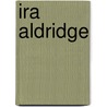 Ira Aldridge by Lindfors Bernth