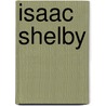 Isaac Shelby by Ronald Cohn
