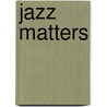 Jazz Matters door David Ake