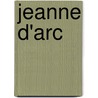 Jeanne D'Arc door Alphonse De Lamartine