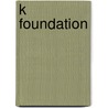 K Foundation by Ronald Cohn