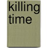 Killing Time door Caleb Carr