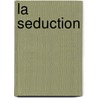 La Seduction by Elaine Sciolino