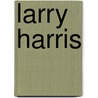 Larry Harris by Ronald Cohn