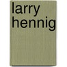 Larry Hennig by Ronald Cohn