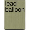 Lead Balloon door Ronald Cohn
