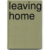 Leaving Home by Anne Edwards