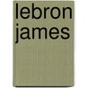 Lebron James door Frederic P. Miller