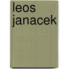 Leos Janacek door Opera and Choral Scores