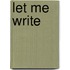 Let Me Write