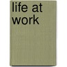 Life At Work door Vic Yates