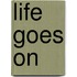 Life Goes On