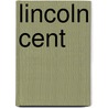 Lincoln Cent by Ronald Cohn