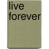 Live Forever door Mylon Le Fevre