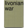 Livonian War door Ronald Cohn