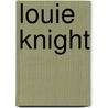 Louie Knight door Ronald Cohn