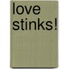 Love Stinks! by Nancy Krulick