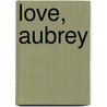 Love, Aubrey door Suzanne M. LaFleur