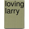 Loving Larry by Elaine Hall