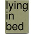 Lying in Bed