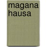 Magana Hausa by James Frederick Schon