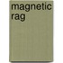 Magnetic Rag