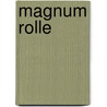 Magnum Rolle by Ronald Cohn