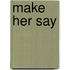 Make Her Say