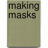 Making Masks door Trevor Cook