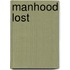Manhood Lost
