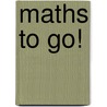 Maths to Go! door Neil Hamilton