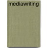 Mediawriting by W. Richard Whitaker