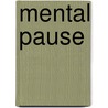 Mental Pause door Ms Anne L. O'connell