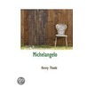 Michelangelo by Henry Thode