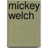 Mickey Welch