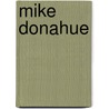 Mike Donahue by Ronald Cohn