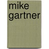 Mike Gartner door Ronald Cohn