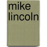 Mike Lincoln door Ronald Cohn