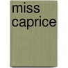 Miss Caprice door St. George Rathborne