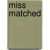 Miss Matched by Shawn K. Stout