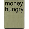 Money Hungry door Sharon G. Flake