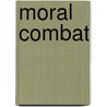 Moral Combat door Hurd Heidi